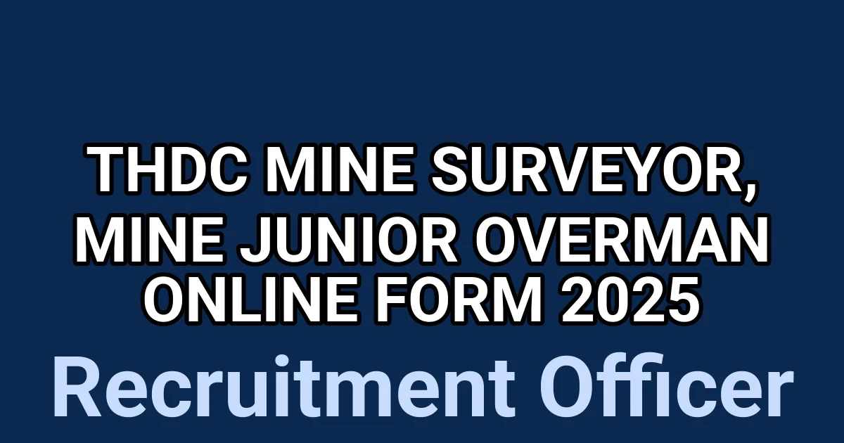 THDC Mine Surveyor, Mine Junior Overman Online Form 2025 1
