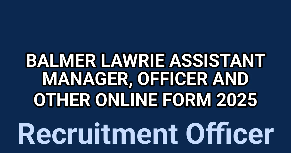 Balmer Lawrie Assistant Manager, Officer and Other Online Form 2025 1
