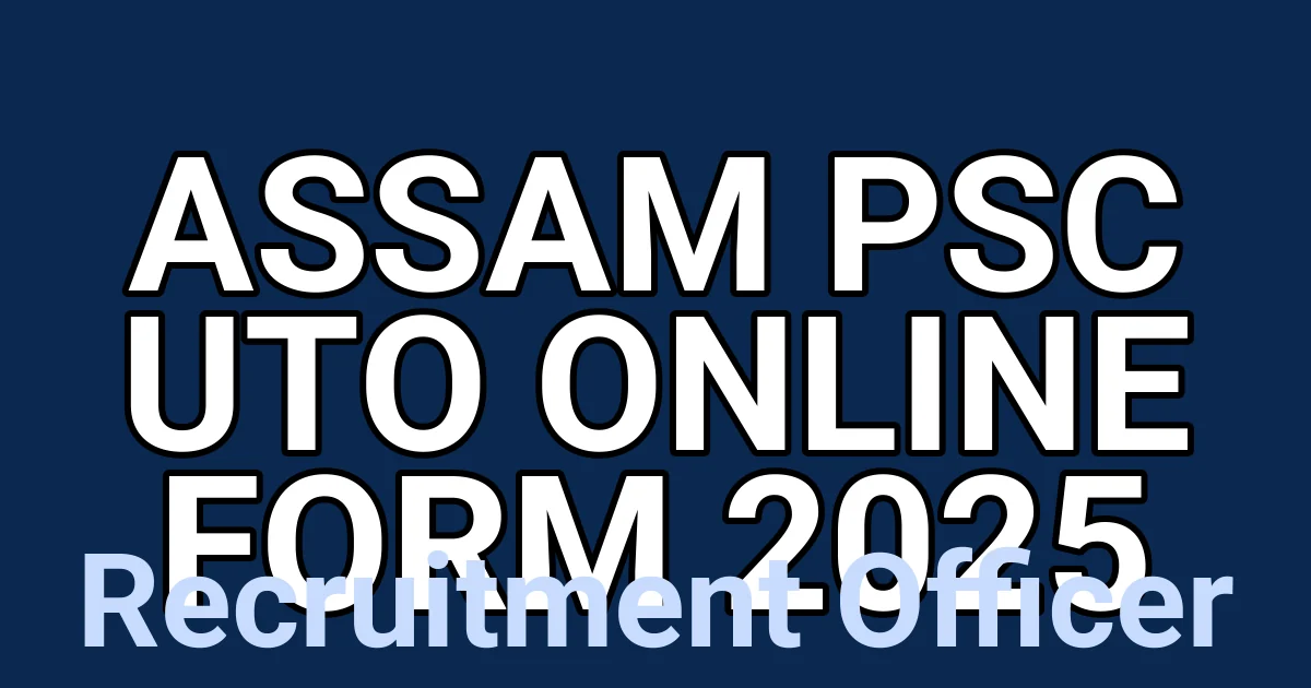 Assam PSC UTO Online Form 2025 1 tmpygw2idv5