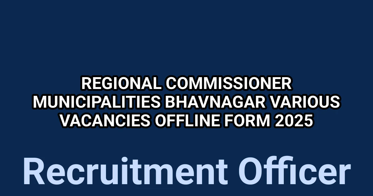 Regional Commissioner Municipalities Bhavnagar Various Vacancies Offline Form 2025 1 tmpzrb45ydv