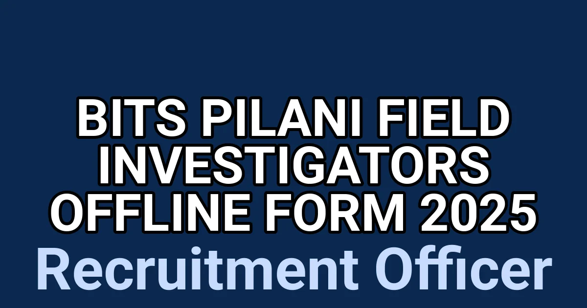 BITS Pilani Field Investigators Offline Form 2025 1