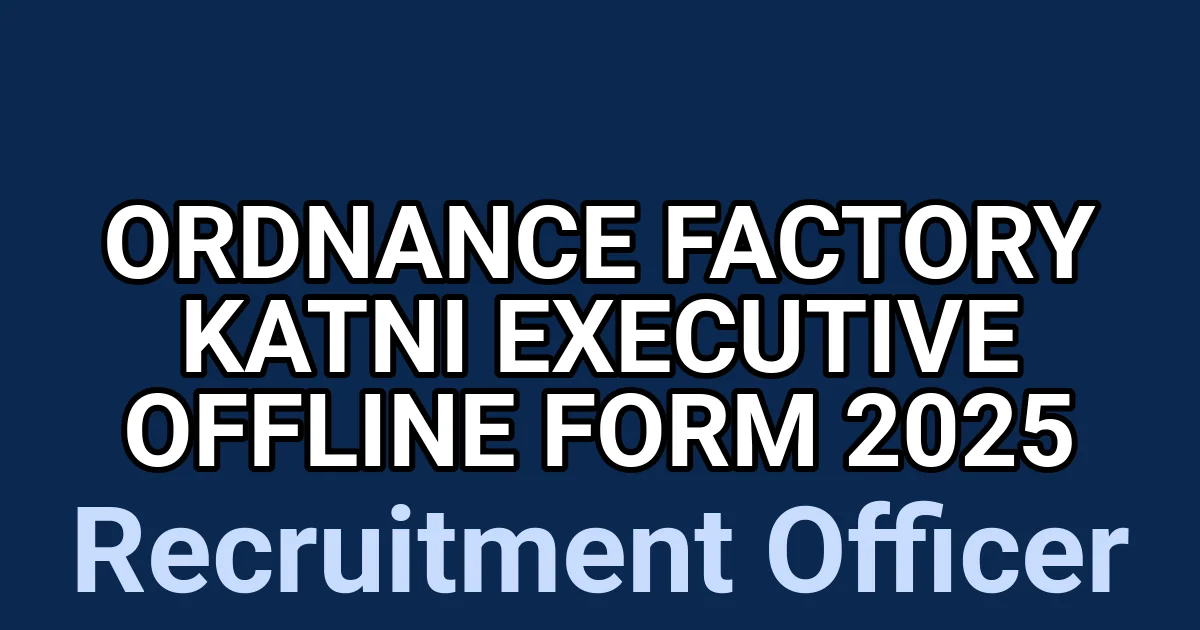 Ordnance Factory Katni Executive Offline Form 2025 1 tmp0obq5zjf