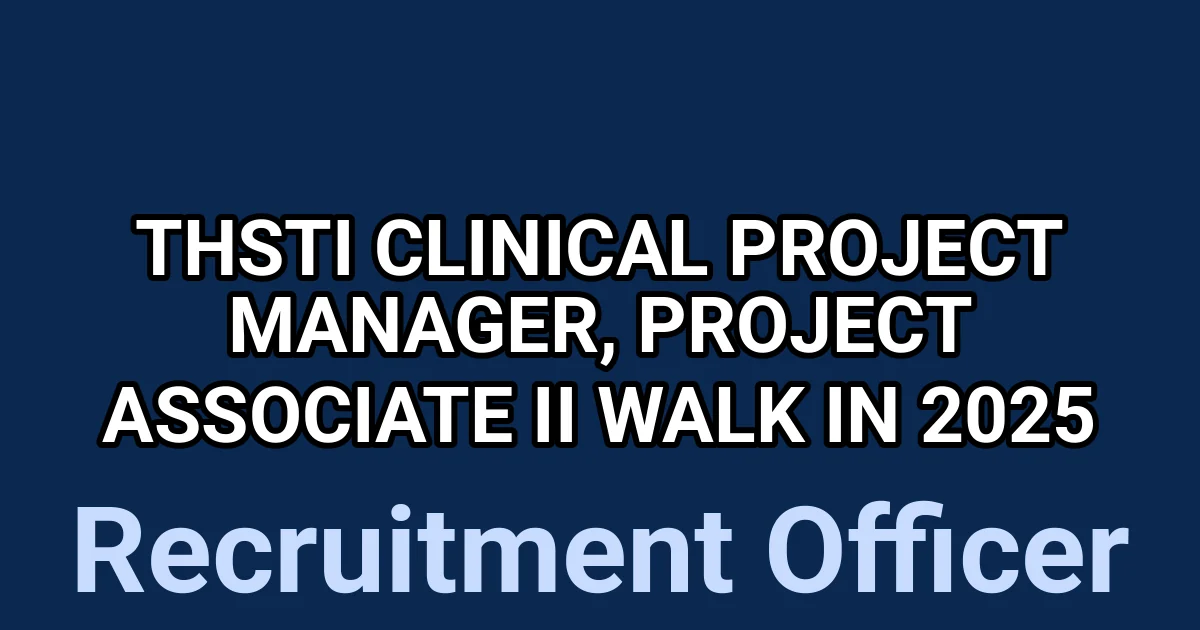 THSTI Clinical Project Manager, Project Associate II Walk in 2025 1 tmp1qwo7f5v