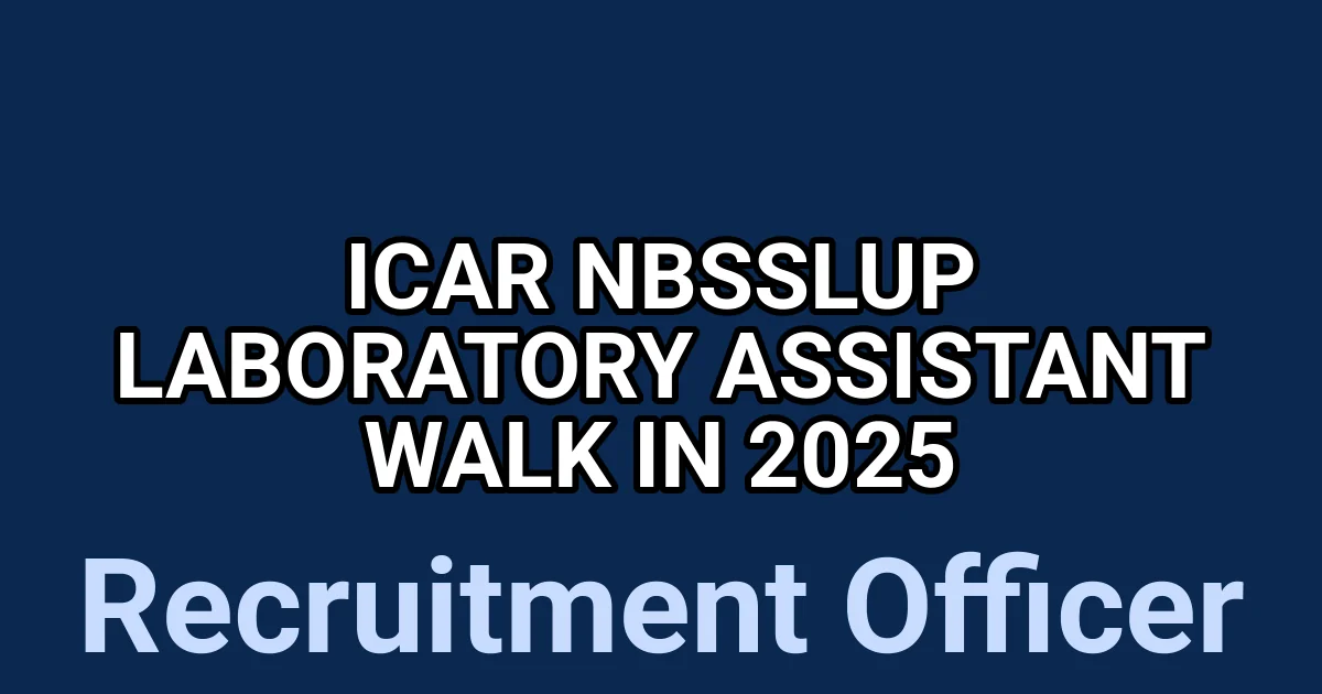 ICAR NBSSLUP Laboratory Assistant Walk in 2025 1