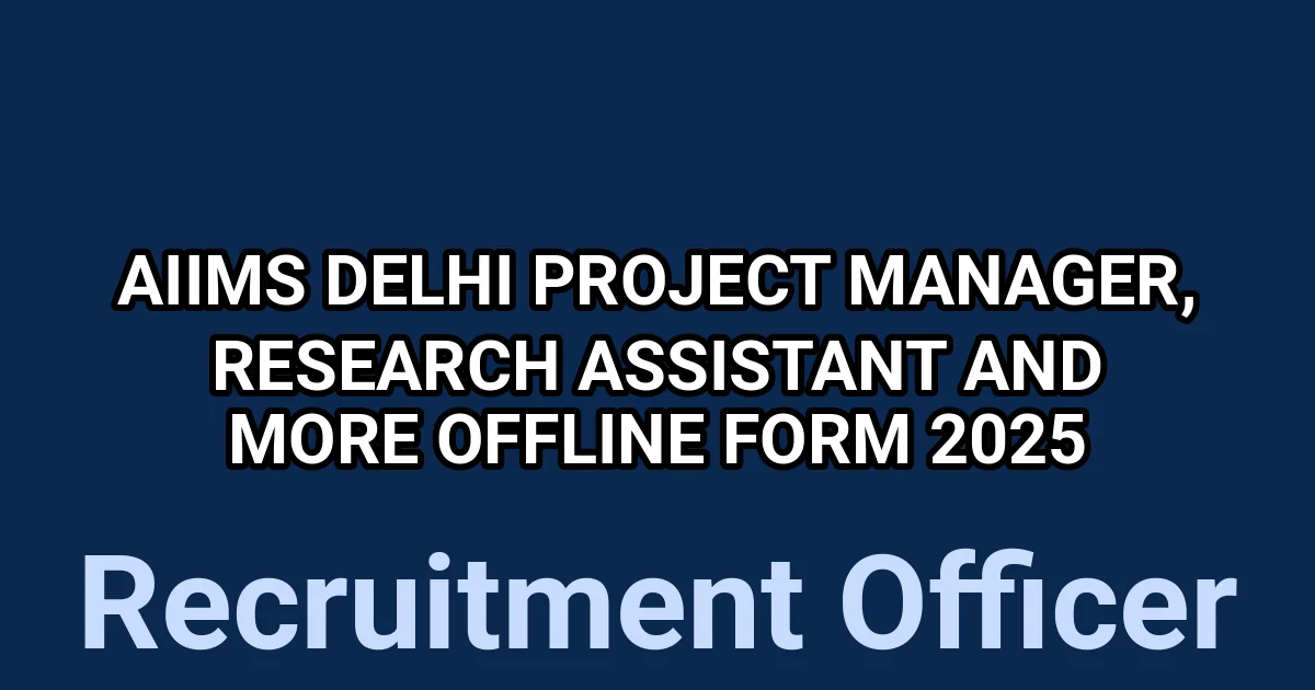 AIIMS Delhi Project Manager, Research Assistant and More Offline Form 2025 1 tmp2cg1ryqj