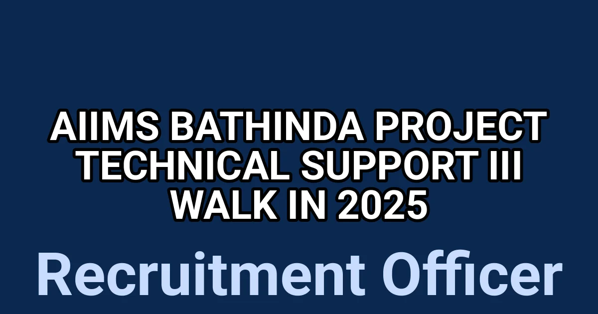 AIIMS Bathinda Project Technical Support III Walk in 2025 1
