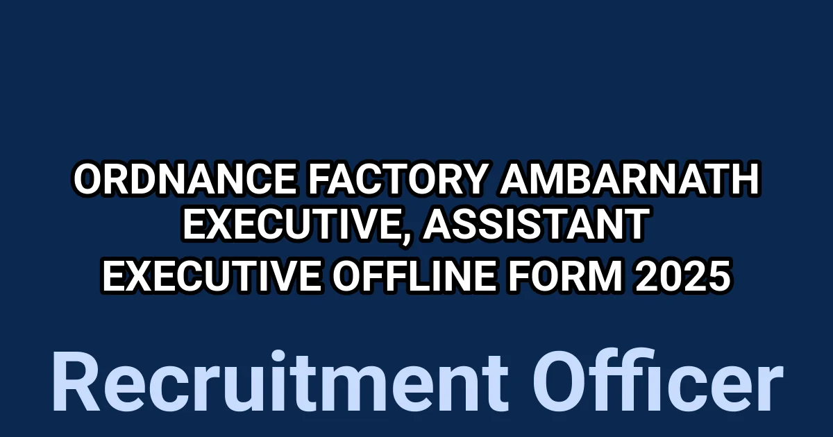 Ordnance Factory Ambarnath Executive, Assistant Executive Offline Form 2025 1 tmp4fi1yhi4