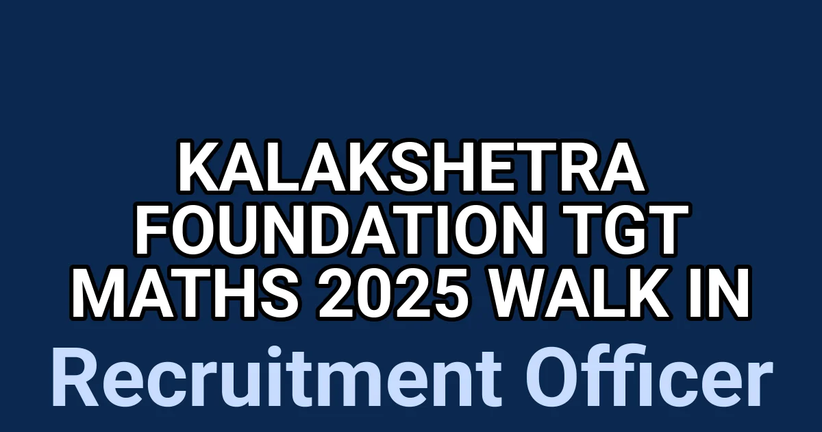 Kalakshetra Foundation TGT Maths 2025 Walk in 1 tmp4wt0i5ly