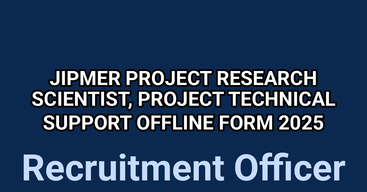 JIPMER Project Research Scientist, Project Technical Support Offline Form 2025 1 tmp66sgejk9