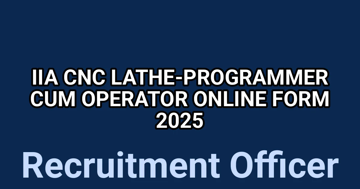 IIA CNC Lathe-Programmer Cum Operator Online Form 2025 1 tmp6eon9dt8