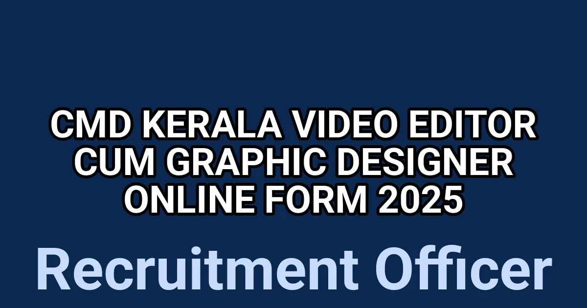 CMD Kerala Video Editor cum Graphic Designer Online Form 2025 1 tmp7f70f1at