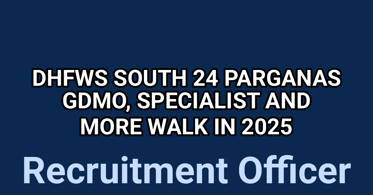 DHFWS South 24 Parganas GDMO, Specialist and More Walk in 2025 1 tmp97w8r ow