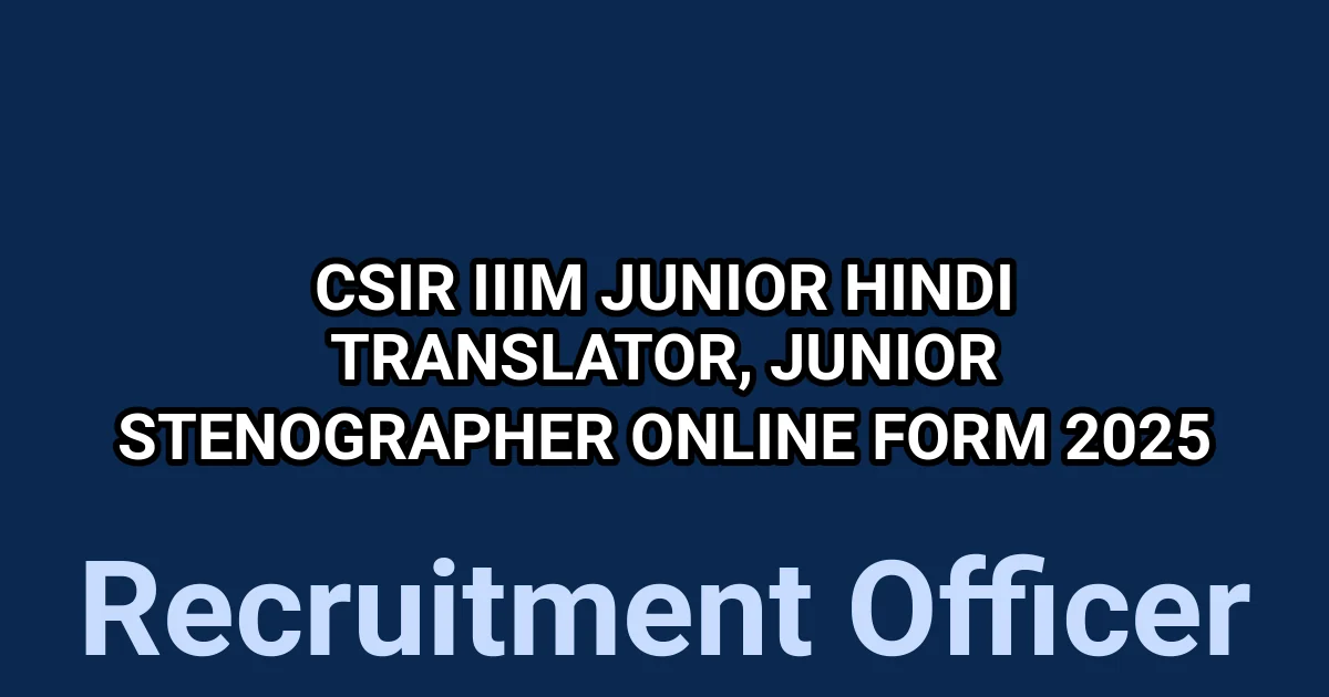 CSIR IIIM Junior Hindi Translator, Junior Stenographer Online Form 2025 1 tmp9svhcc9t