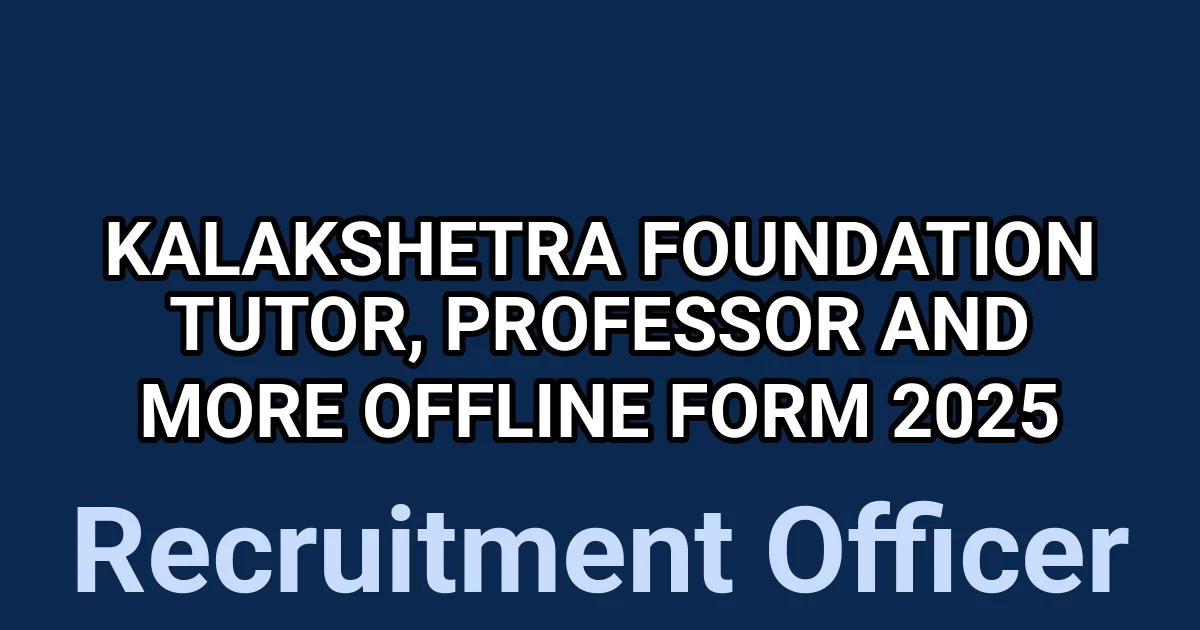 Kalakshetra Foundation Tutor, Professor and More Offline Form 2025 1