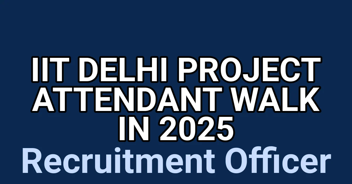 IIT Delhi Project Attendant Walk in 2025 1 tmpb1yzy1uv