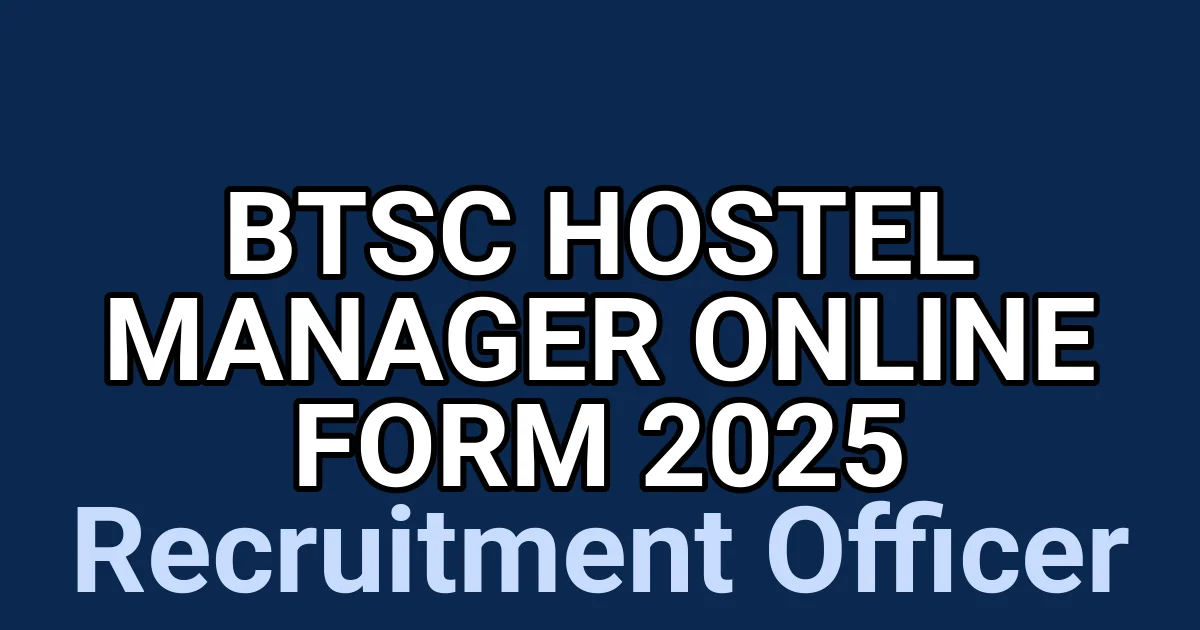 BTSC Hostel Manager Online Form 2025 1 tmpbha e3s2
