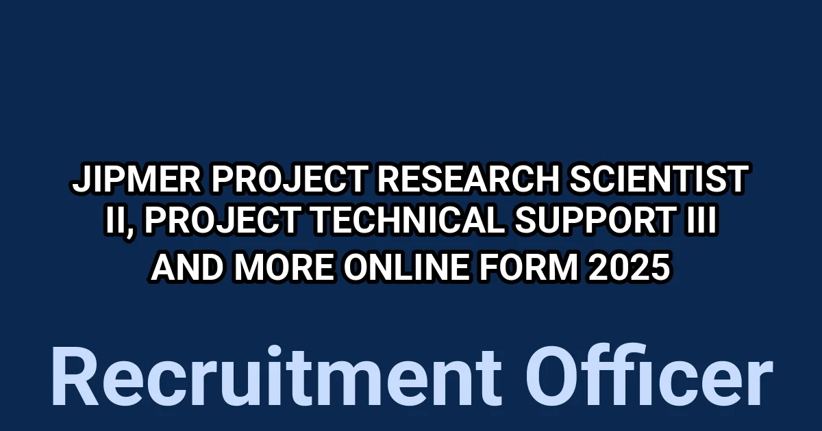 JIPMER Project Research Scientist II, Project Technical Support III and More Online Form 2025 1 tmpbt9jcoly