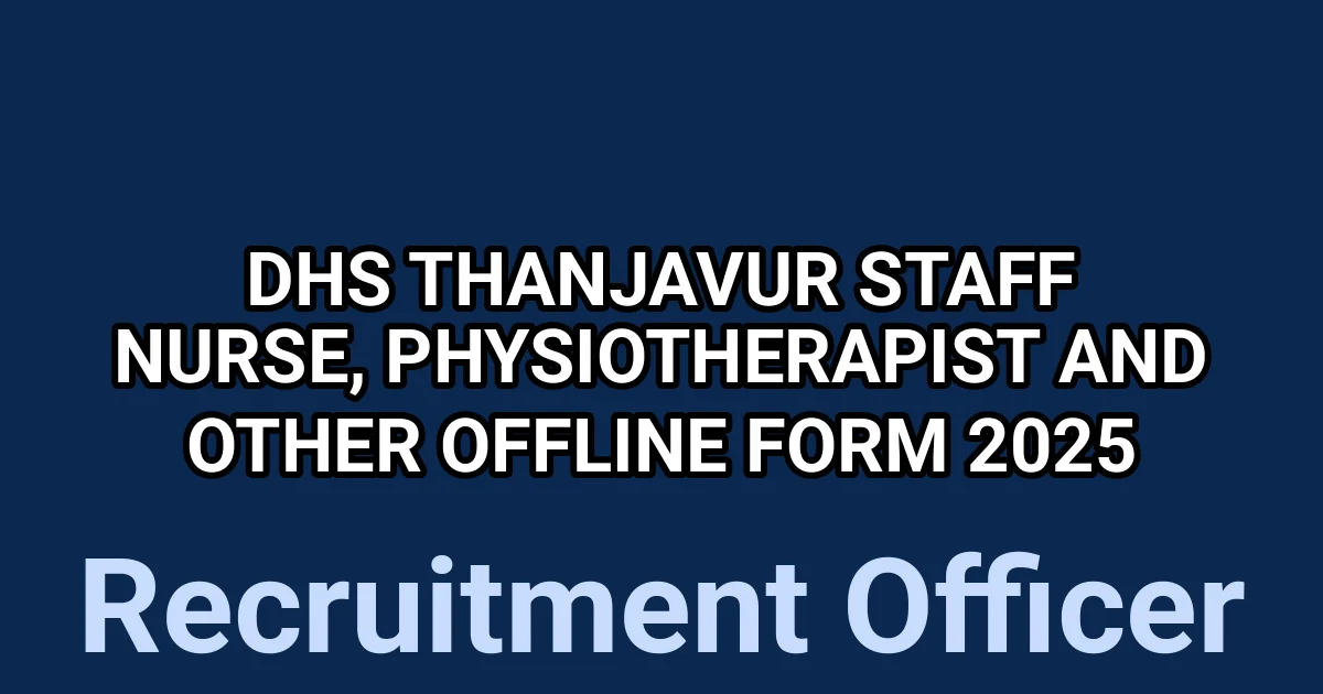 DHS Thanjavur Staff Nurse, Physiotherapist and Other Offline Form 2025 1