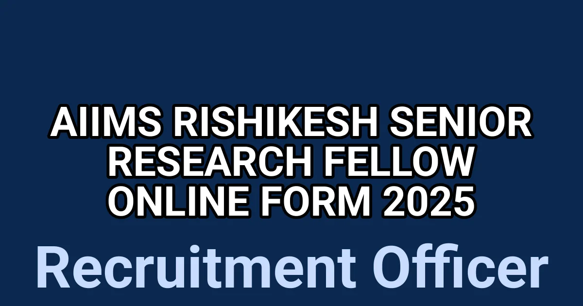 AIIMS Rishikesh Senior Research Fellow Online Form 2025 1