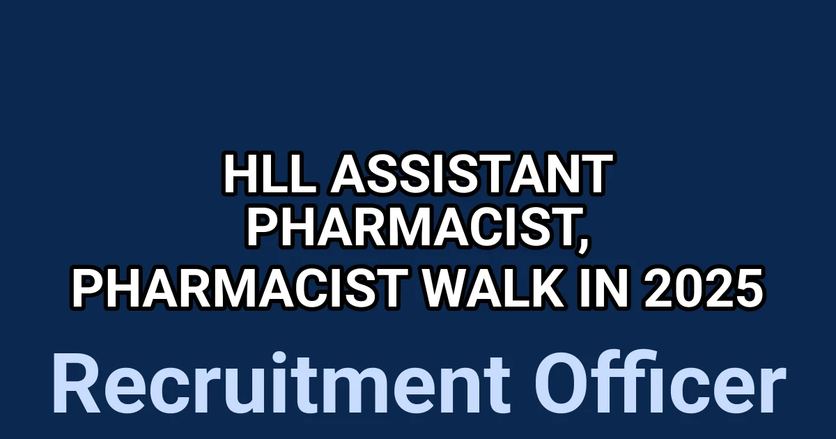 HLL Assistant Pharmacist, Pharmacist Walk in 2025 1