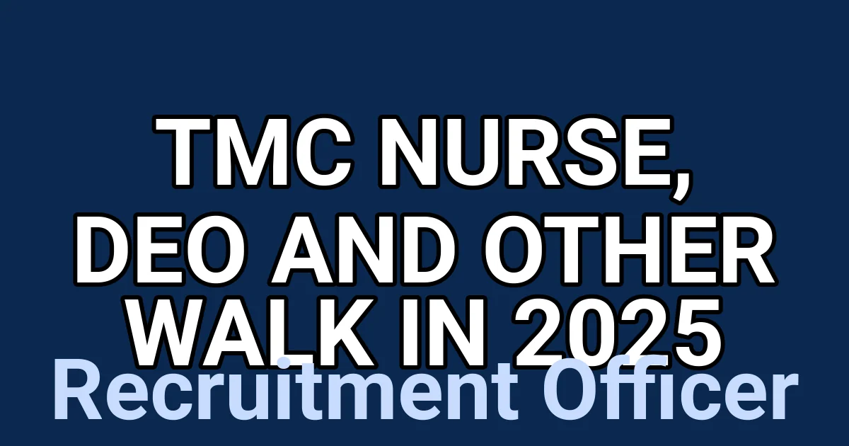 TMC Nurse, DEO and Other Walk in 2025 1