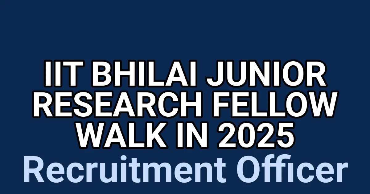 IIT Bhilai Junior Research Fellow Walk in 2025 1 tmpd4b6le8i