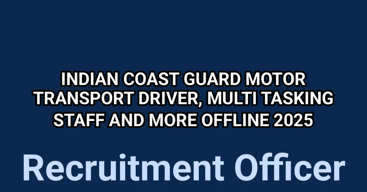 Indian Coast Guard Motor Transport Driver, Multi Tasking Staff and More Offline 2025 1 tmpdfktt7cs