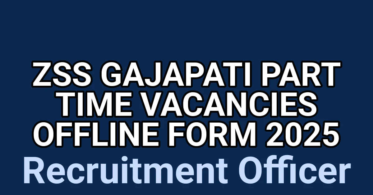 ZSS Gajapati Part Time Vacancies Offline Form 2025 1 tmpe05hzeqz