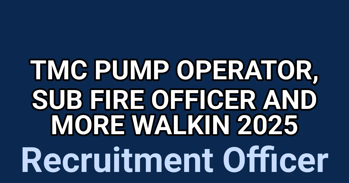 TMC Pump Operator, Sub Fire Officer and More Walkin 2025 1 tmpfihdaz0p