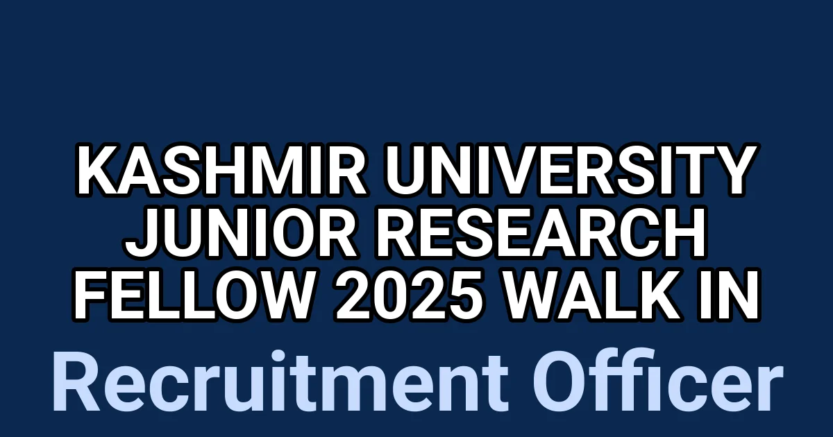 Kashmir University Junior Research Fellow 2025 Walk in 1