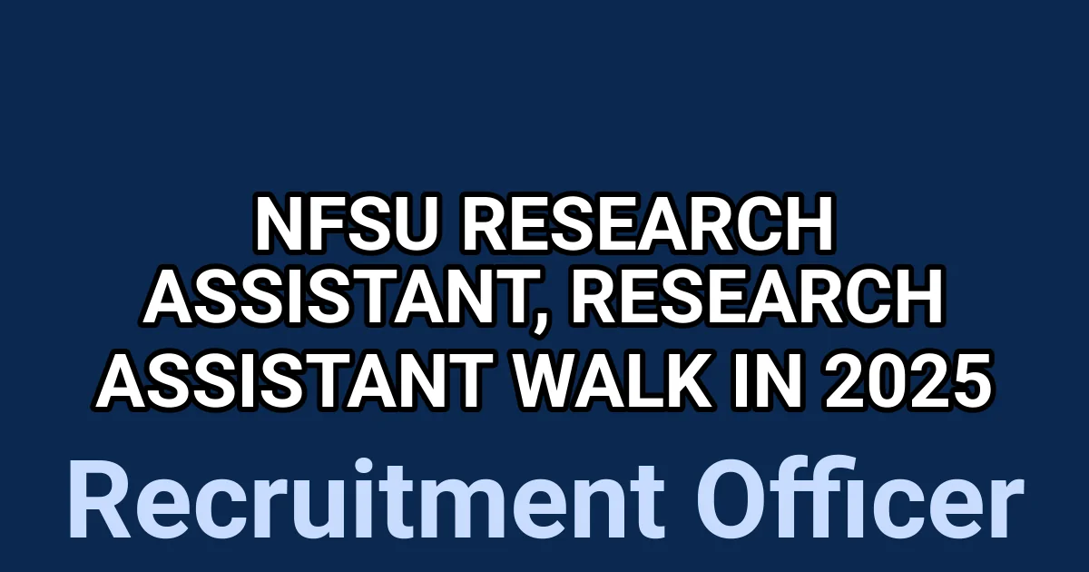 NFSU Research Assistant, Research Assistant Walk in 2025 1 tmpg1q 8g0n