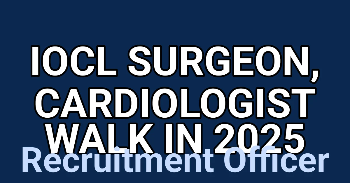 IOCL Surgeon, Cardiologist Walk in 2025 1 tmpgiiry1sg