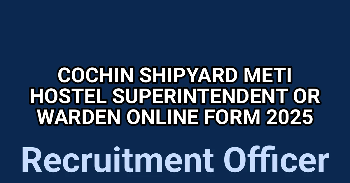 Cochin Shipyard METI Hostel Superintendent or Warden Online Form 2025 1 tmpgz294h1q