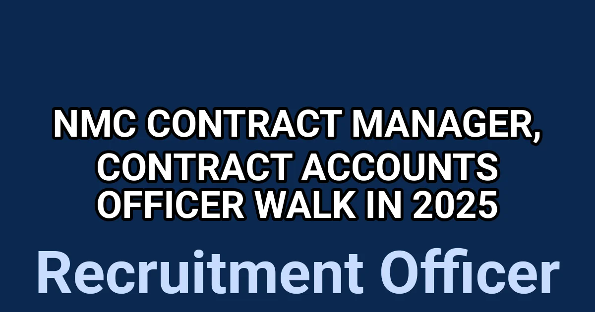 NMC Contract Manager, Contract Accounts Officer Walk in 2025 1 tmpie9osljo