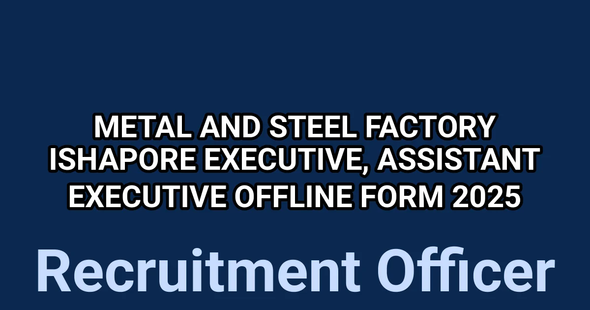 Metal and Steel Factory Ishapore Executive, Assistant Executive Offline Form 2025 1 tmpjtz8efr7