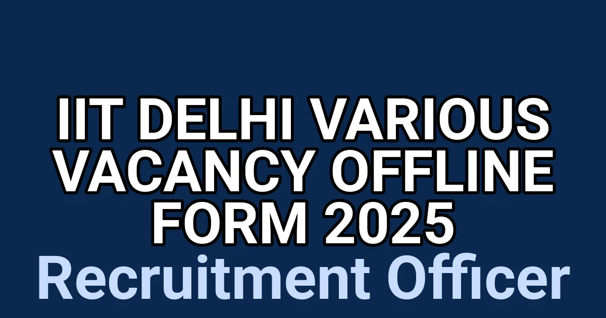 IIT Delhi Various Vacancy Offline Form 2025 1 tmpjv6pf9qe
