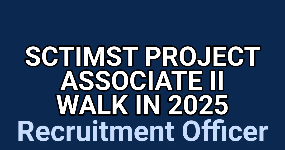 SCTIMST Project Associate II Walk in 2025 1