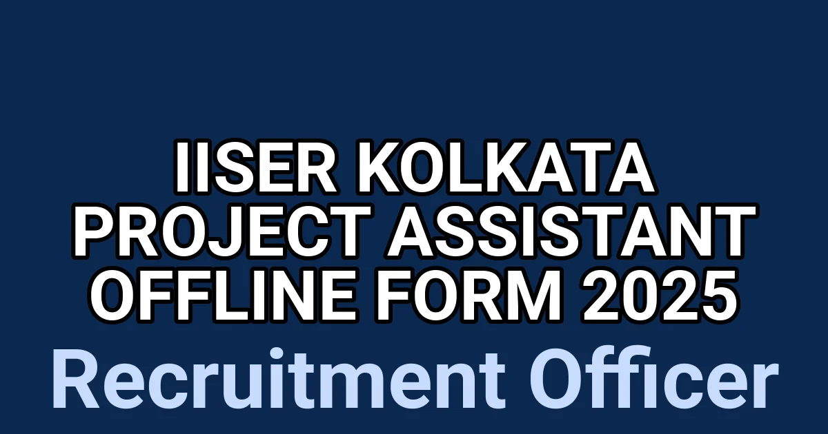 IISER Kolkata Project Assistant Offline Form 2025 1 tmpllhr3erw