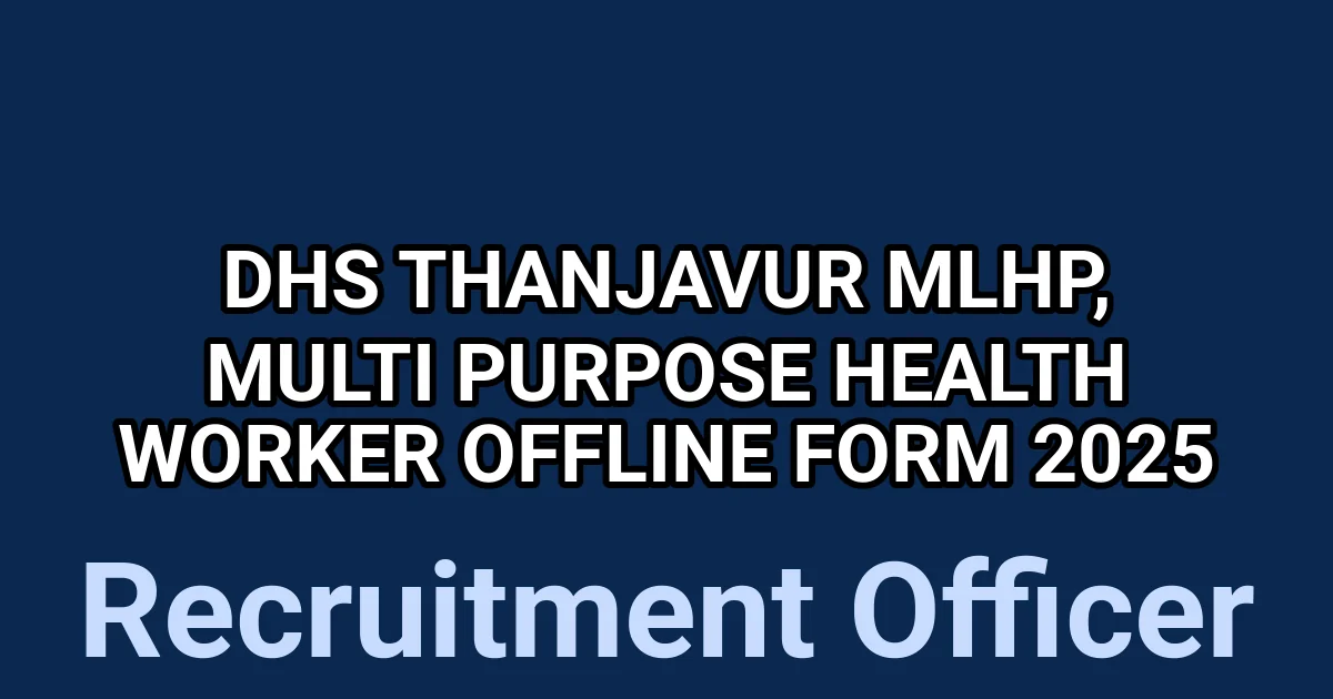 DHS Thanjavur MLHP, Multi Purpose Health worker Offline Form 2025 1