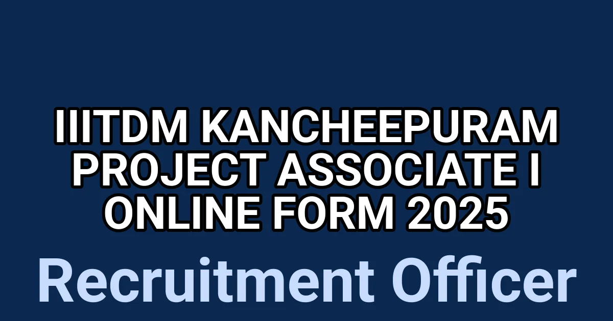 IIITDM Kancheepuram Project Associate I Online Form 2025 1 tmpnjig0krj