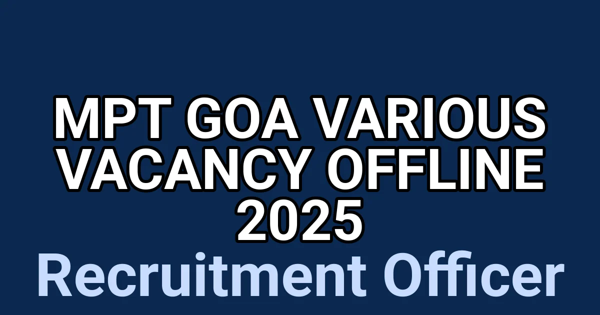 MPT Goa Various Vacancy Offline 2025 1