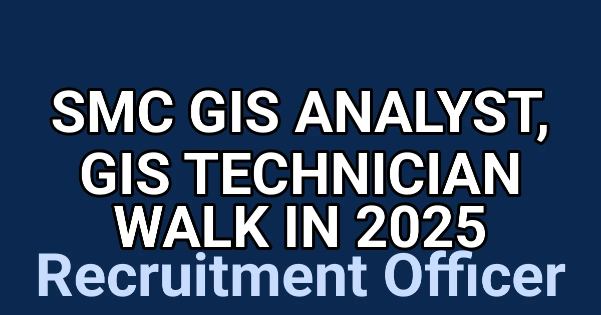 SMC GIS Analyst, GIS Technician Walk in 2025 1 tmpo0fsy587
