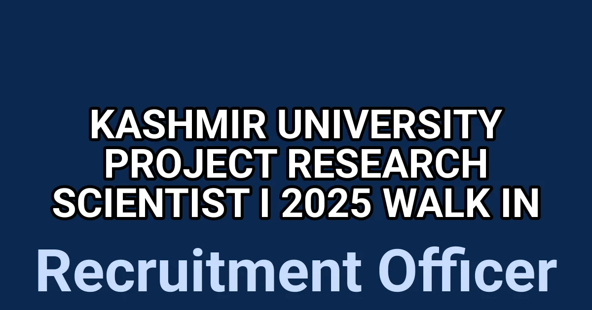 Kashmir University Project Research Scientist I 2025 Walk in 1
