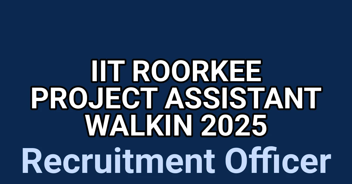 IIT Roorkee Project Assistant Walkin 2025 1 tmpp34cq72w