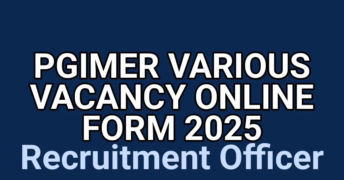 PGIMER Various Vacancy Online Form 2025 1