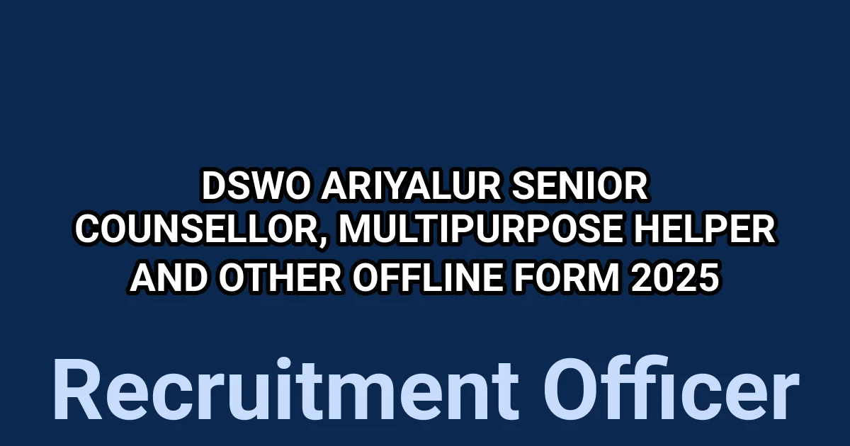 DSWO Ariyalur Senior Counsellor, Multipurpose Helper and Other Offline Form 2025 1 tmpq33yaaby