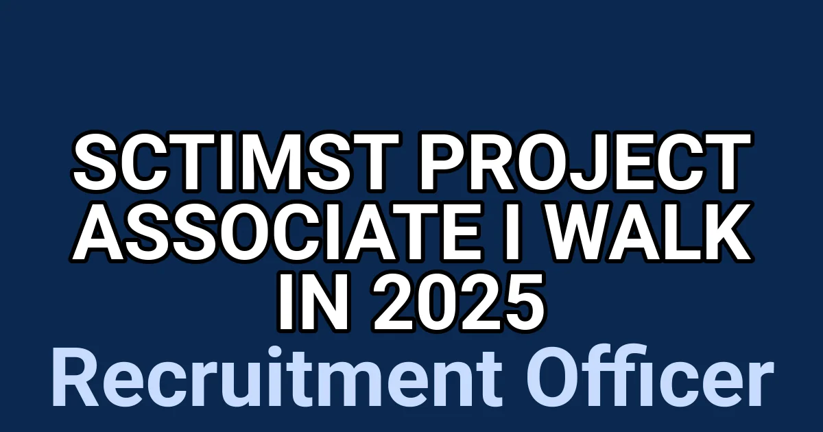 SCTIMST Project Associate I Walk in 2025 1