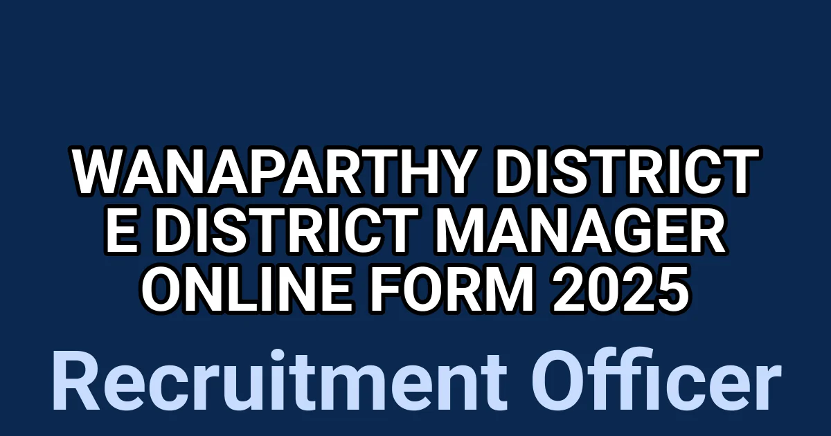 Wanaparthy District E District Manager Online Form 2025 1 tmpqs3u0a28