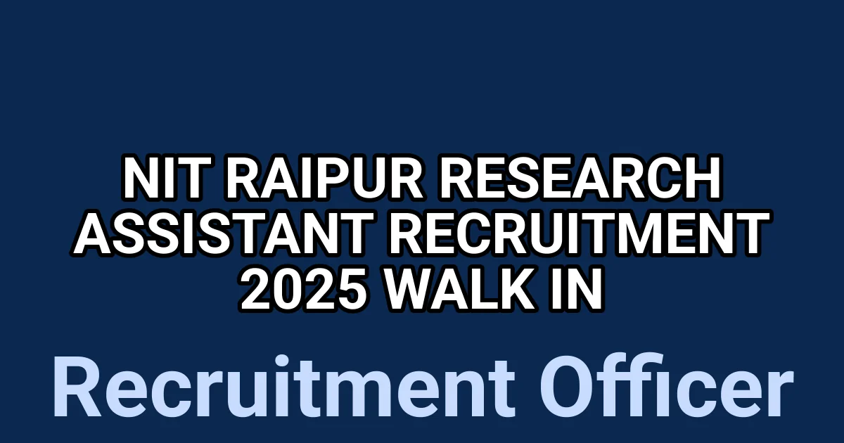 NIT Raipur Research Assistant Recruitment 2025 – Walk in 1