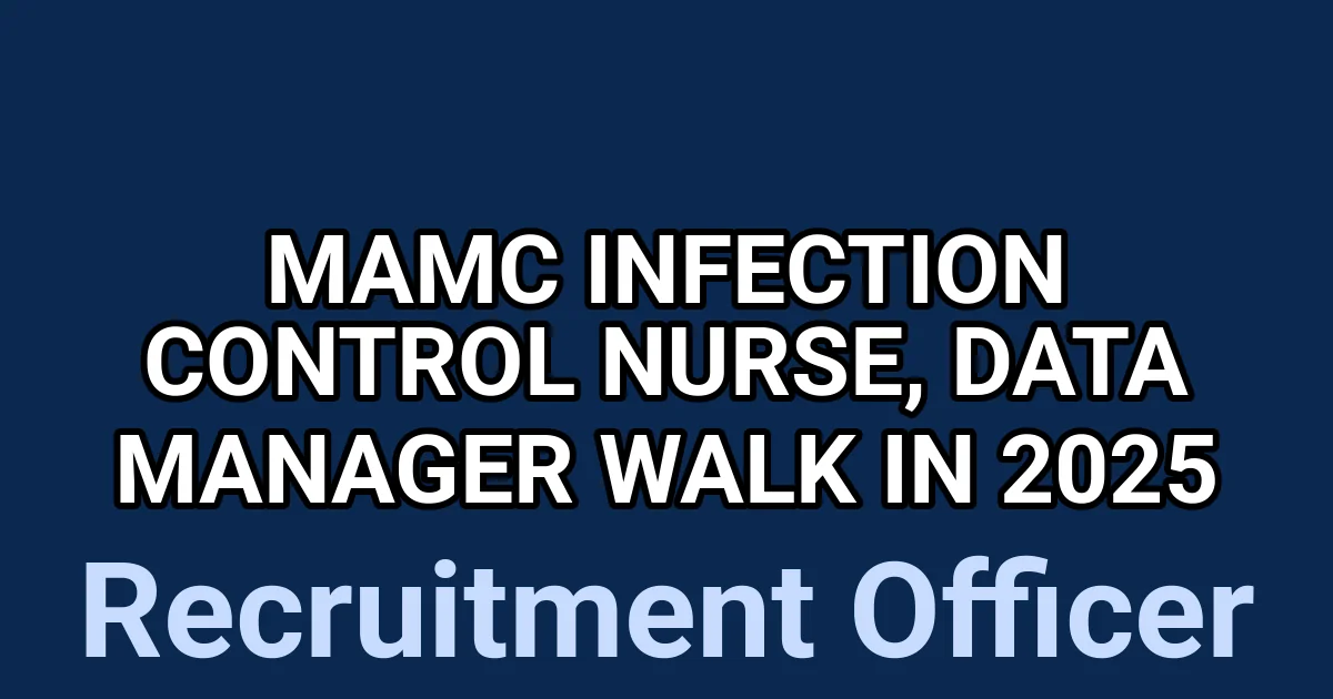 MAMC Infection Control Nurse, Data Manager Walk in 2025 1 tmps8qq6g7a